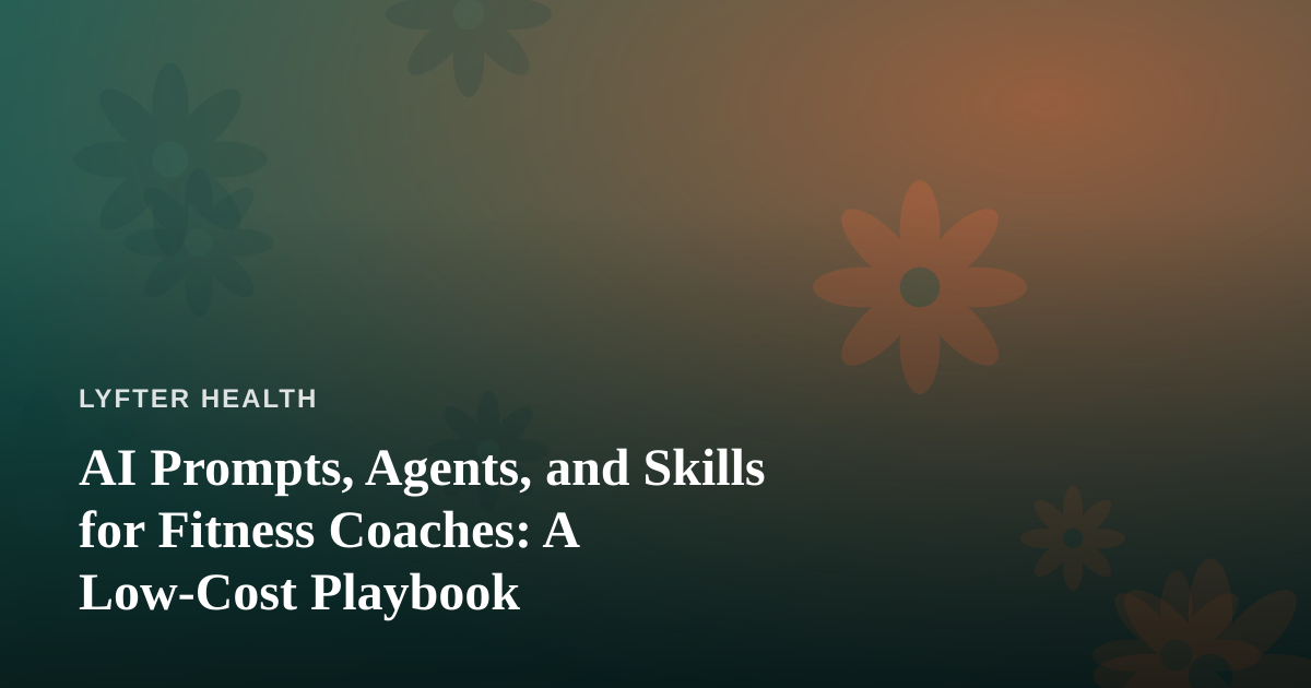 AI Prompts, Agents, and Skills for Fitness Coaches: A Low-Cost Playbook