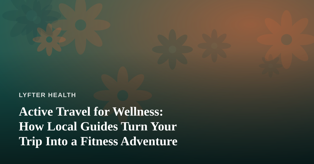Active Travel for Wellness: How Local Guides Turn Your Trip Into a Fitness Adventure