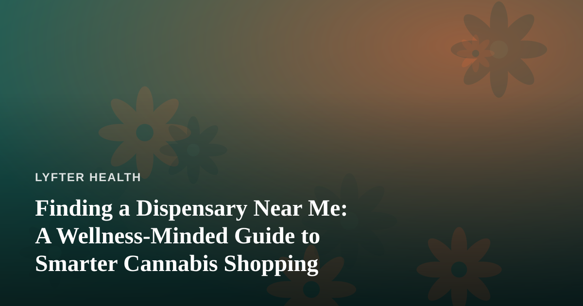 Finding a Dispensary Near Me: A Wellness-Minded Guide to Smarter Cannabis Shopping