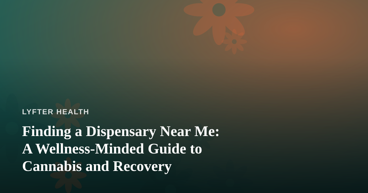 Finding a Dispensary Near Me: A Wellness-Minded Guide to Cannabis and Recovery