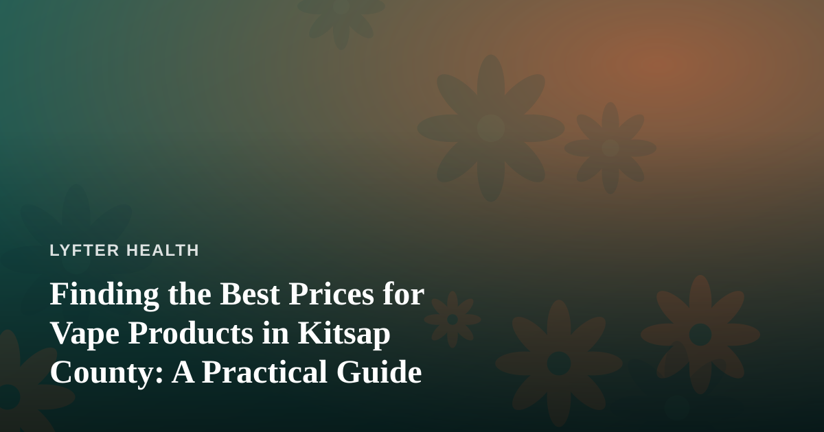 Finding the Best Prices for Vape Products in Kitsap County: A Practical Guide
