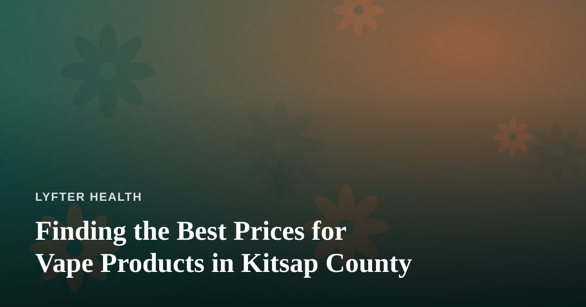 Finding the Best Prices for Vape Products in Kitsap County