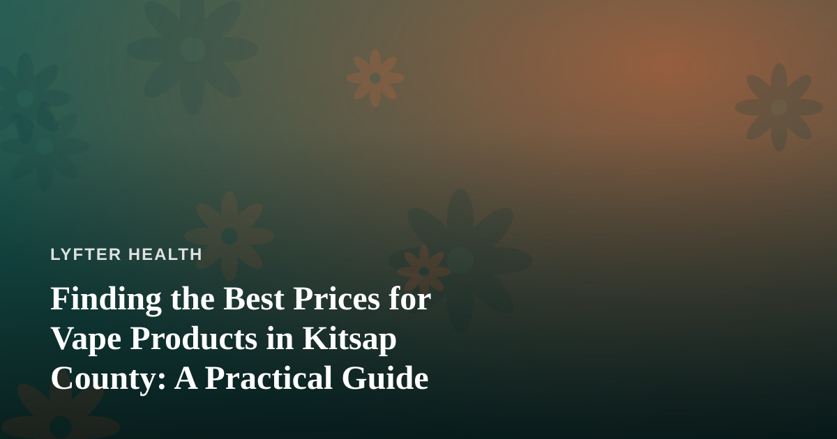 Finding the Best Prices for Vape Products in Kitsap County: A Practical Guide