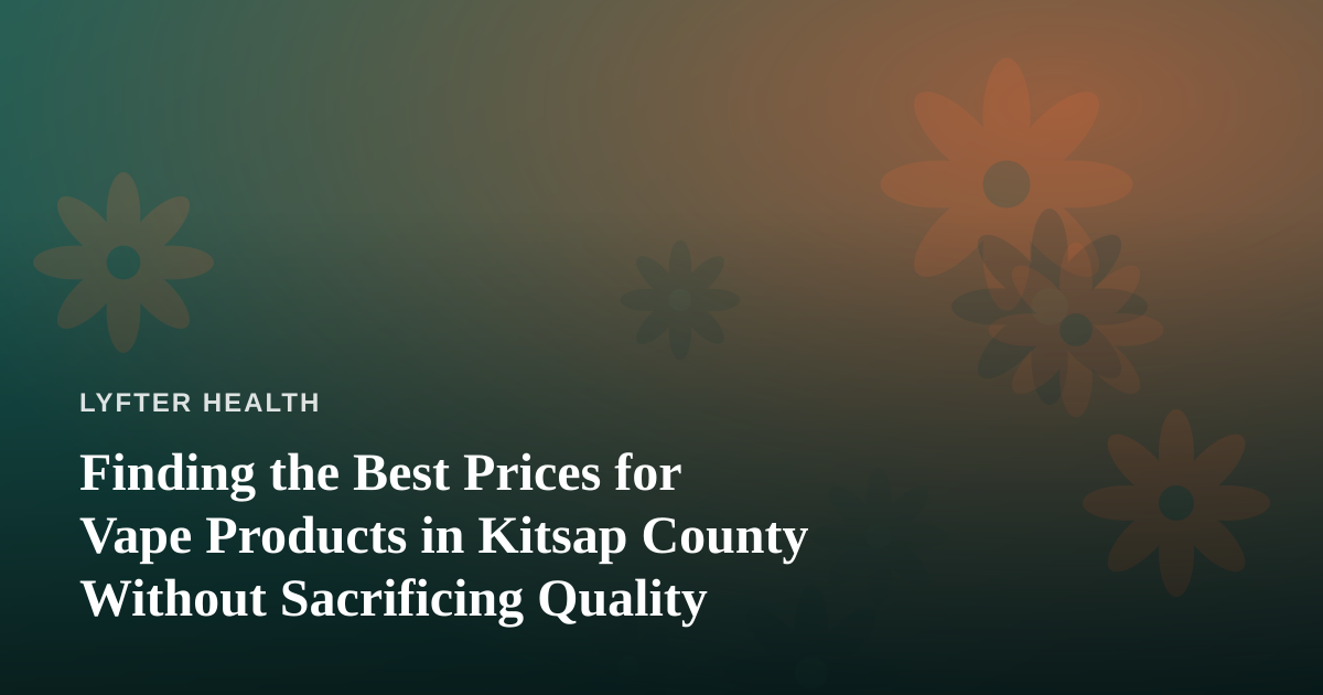 Finding the Best Prices for Vape Products in Kitsap County Without Sacrificing Quality