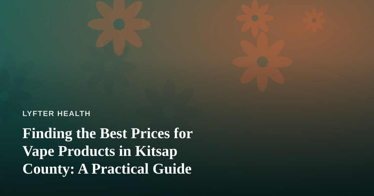 Finding the Best Prices for Vape Products in Kitsap County: A Practical Guide