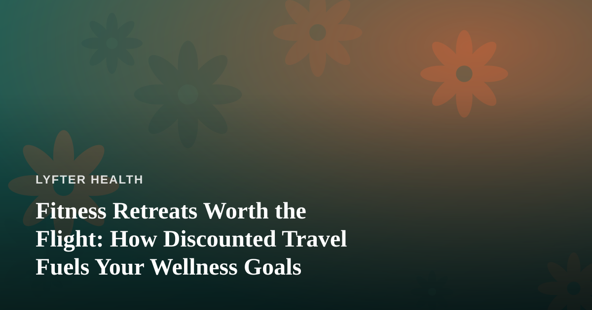 Fitness Retreats Worth the Flight: How Discounted Travel Fuels Your Wellness Goals