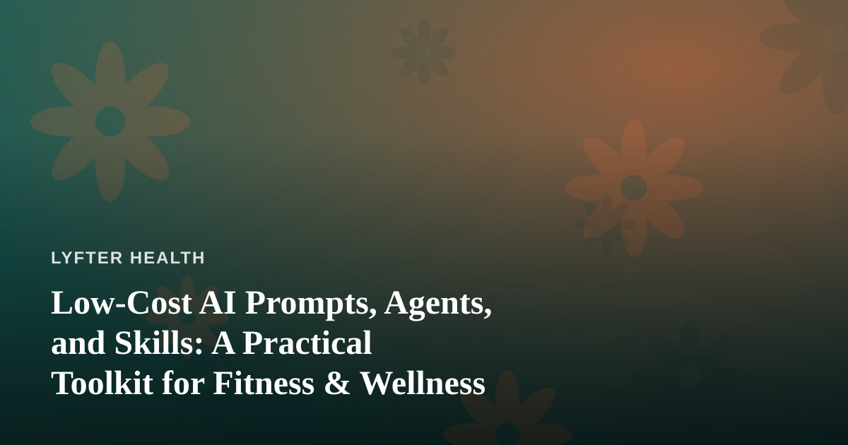 Low-Cost AI Prompts, Agents, and Skills: A Practical Toolkit for Fitness & Wellness