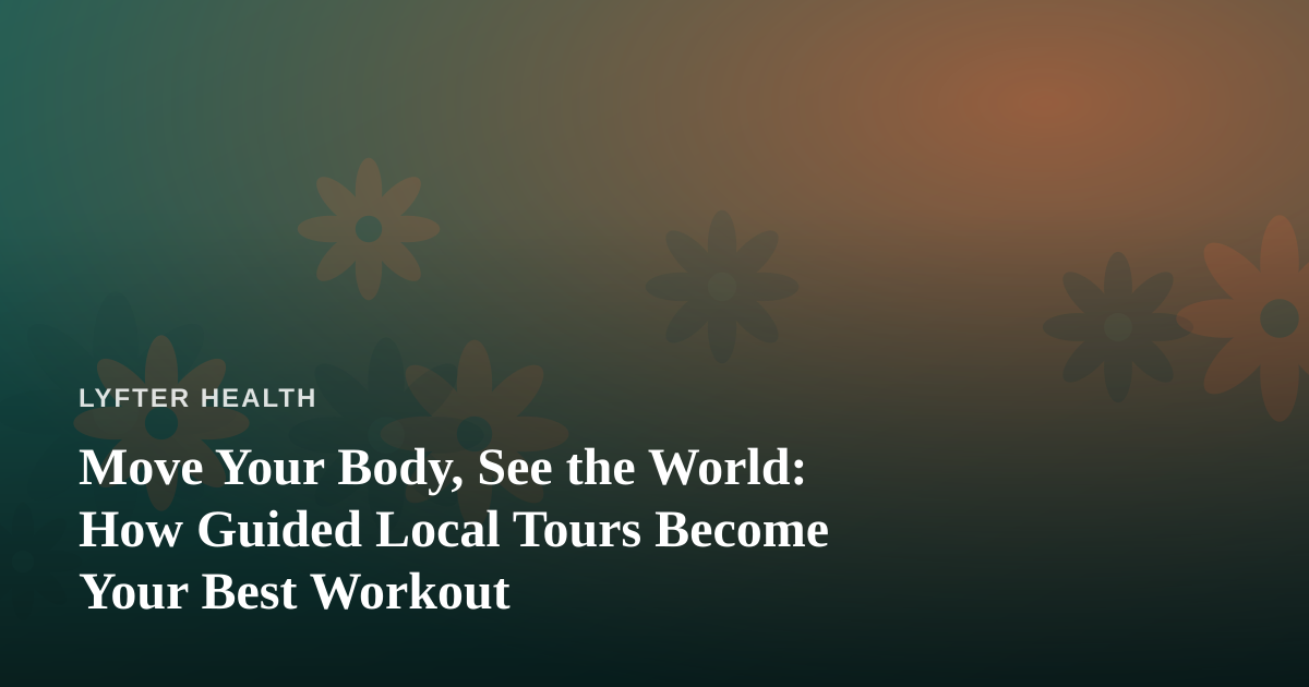 Move Your Body, See the World: How Guided Local Tours Become Your Best Workout