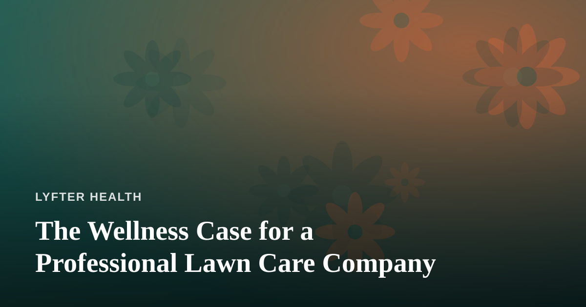 The Wellness Case for a Professional Lawn Care Company