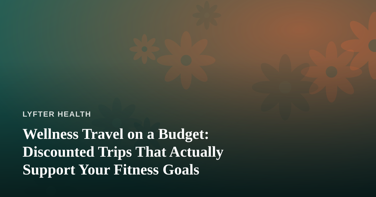 Wellness Travel on a Budget: Discounted Trips That Actually Support Your Fitness Goals