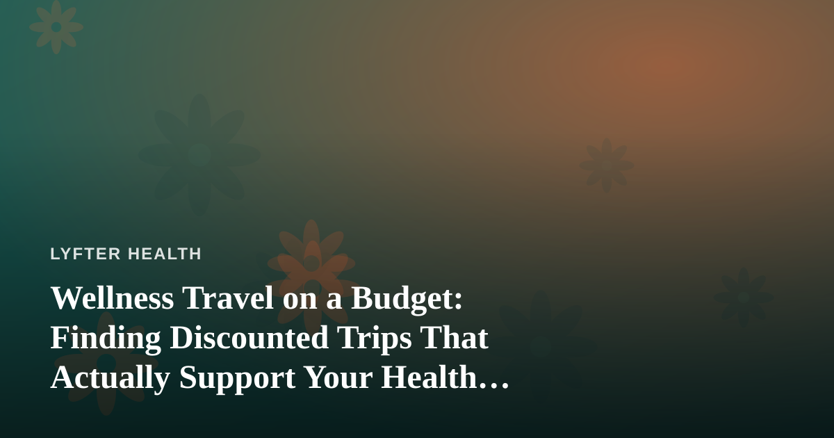 Wellness Travel on a Budget: Finding Discounted Trips That Actually Support Your Health Goals