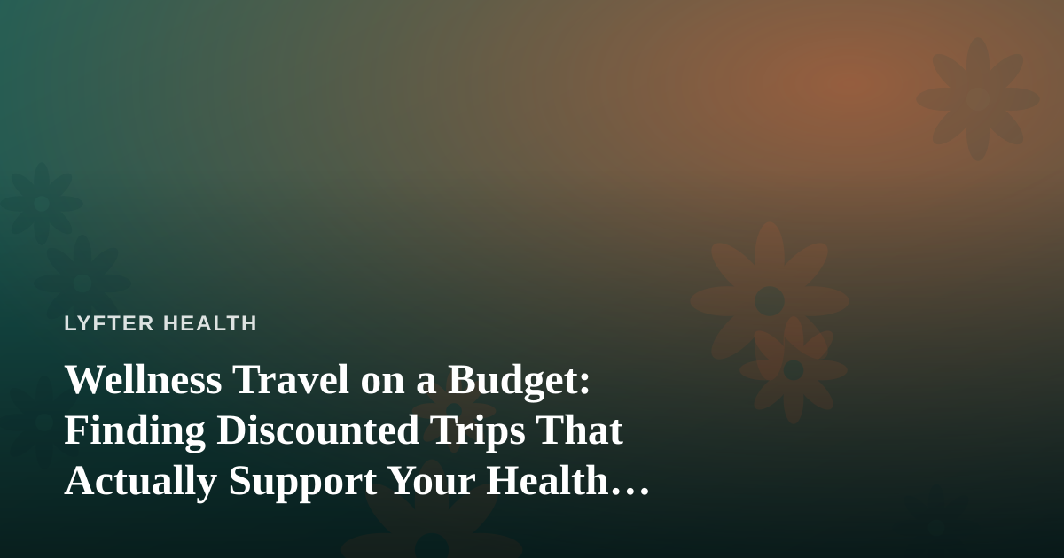 Wellness Travel on a Budget: Finding Discounted Trips That Actually Support Your Health Goals