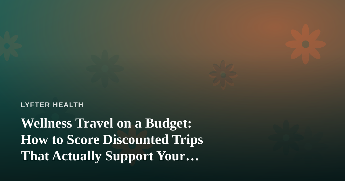 Wellness Travel on a Budget: How to Score Discounted Trips That Actually Support Your Fitness Goals