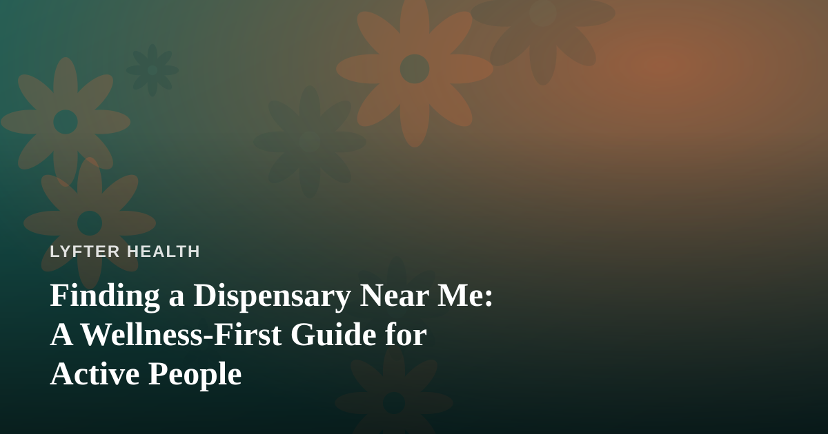 Finding a Dispensary Near Me: A Wellness-First Guide for Active People