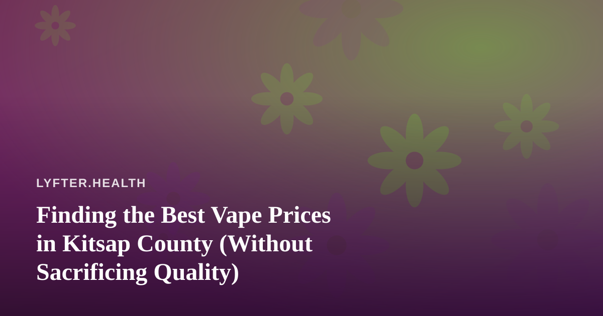 Finding the Best Vape Prices in Kitsap County (Without Sacrificing Quality)