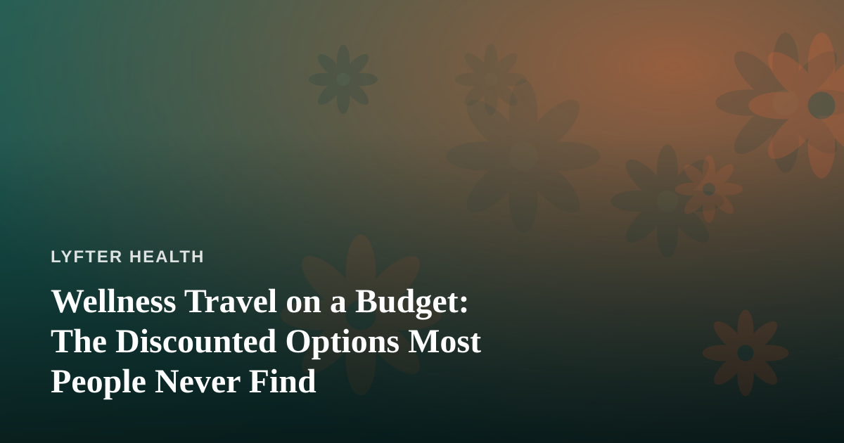 Wellness Travel on a Budget: The Discounted Options Most People Never Find