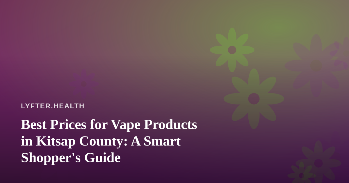 Best Prices for Vape Products in Kitsap County: A Smart Shopper’s Guide