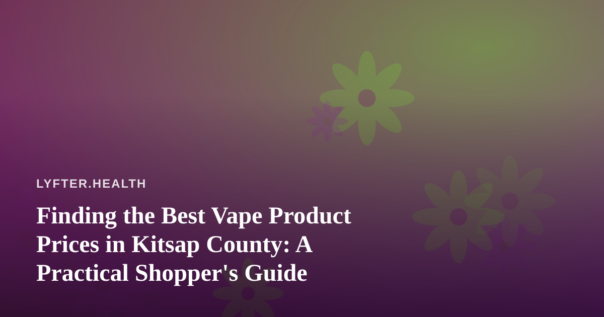 Finding the Best Vape Product Prices in Kitsap County: A Practical Shopper’s Guide