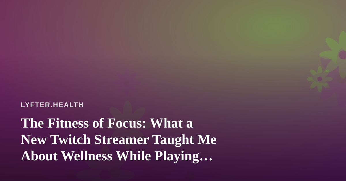 The Fitness of Focus: What a New Twitch Streamer Taught Me About Wellness While Playing Arc Raiders and Wardogs
