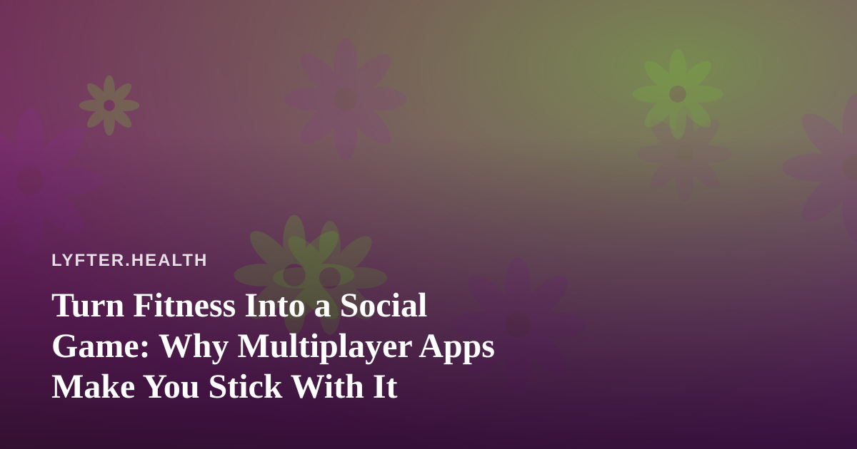 Turn Fitness Into a Social Game: Why Multiplayer Apps Make You Stick With It