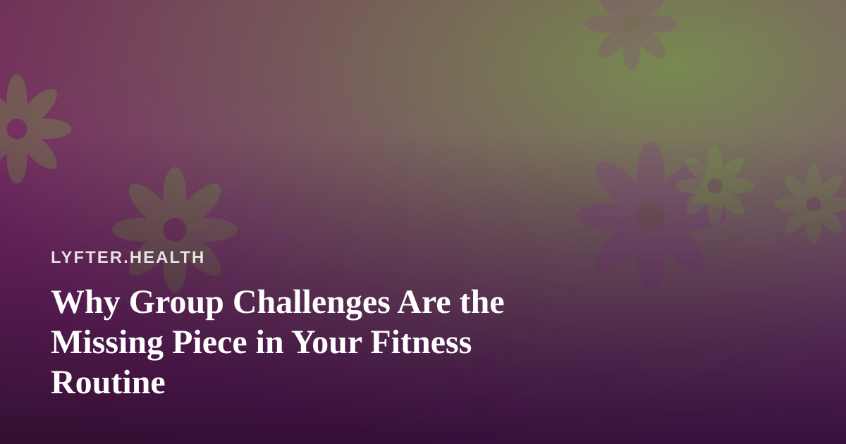 Why Group Challenges Are the Missing Piece in Your Fitness Routine